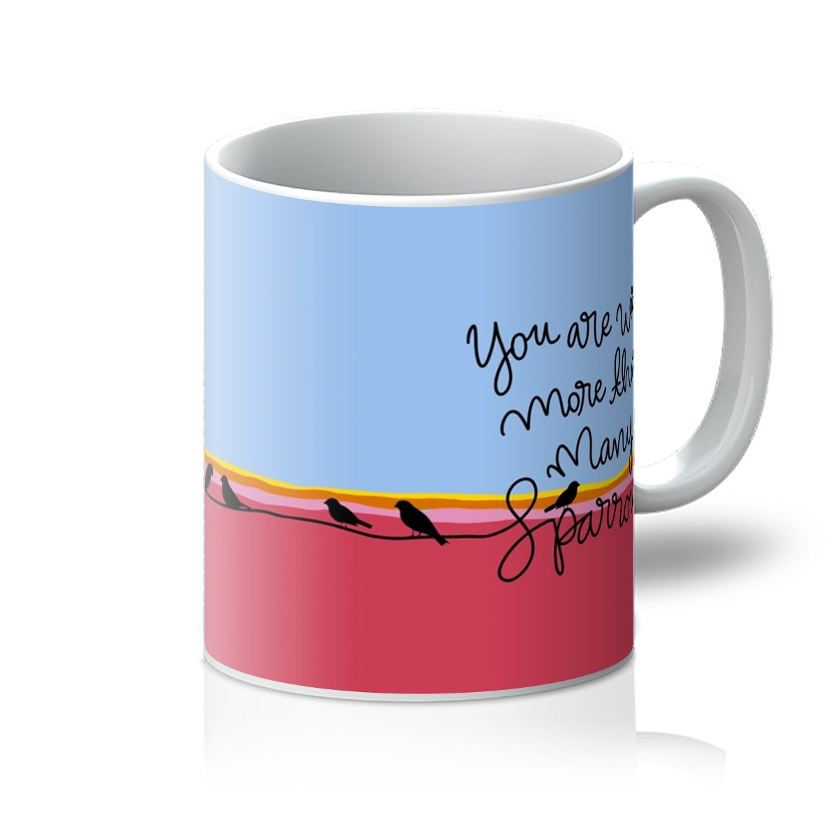 You are worth more than many Sparrows Mug